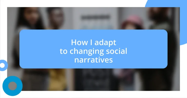 How I adapt to changing social narratives