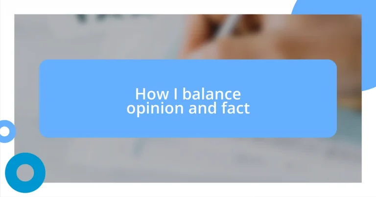 How I balance opinion and fact