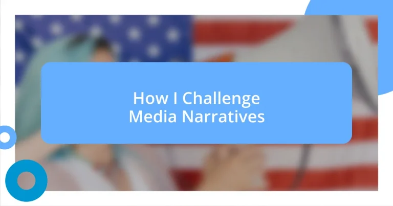 How I Challenge Media Narratives