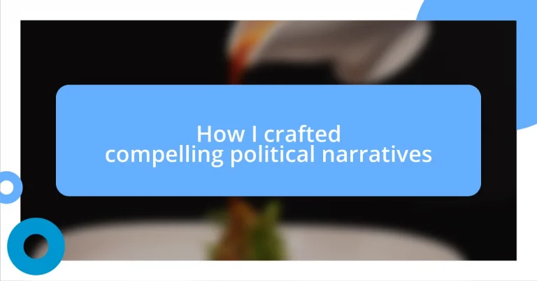 How I crafted compelling political narratives