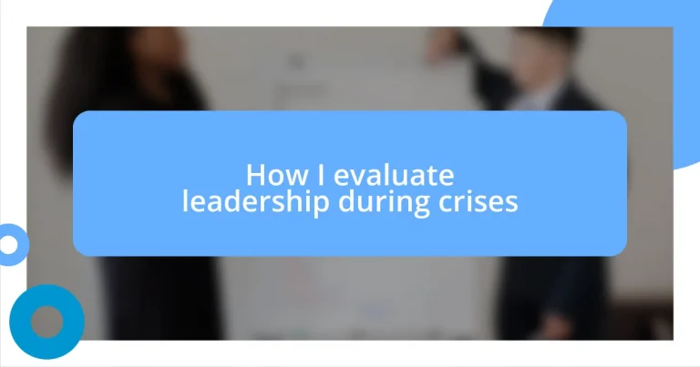 How I evaluate leadership during crises