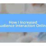 How I Increased Audience Interaction Online