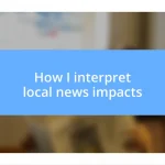 How I interpret local news impacts