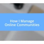 How I Manage Online Communities