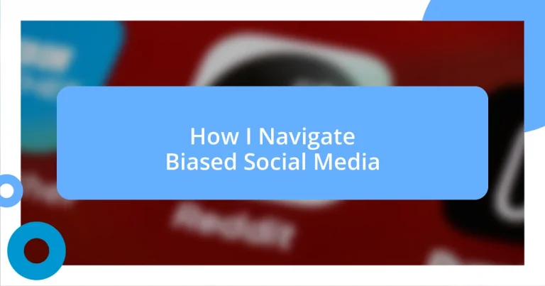 How I Navigate Biased Social Media