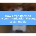 How I transformed my communication through social media