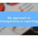 My approach to transparency in reporting