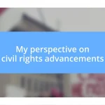 My perspective on civil rights advancements