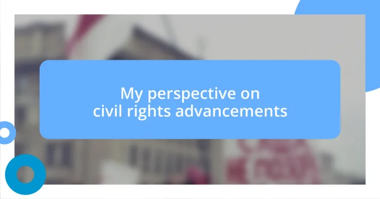 My perspective on civil rights advancements