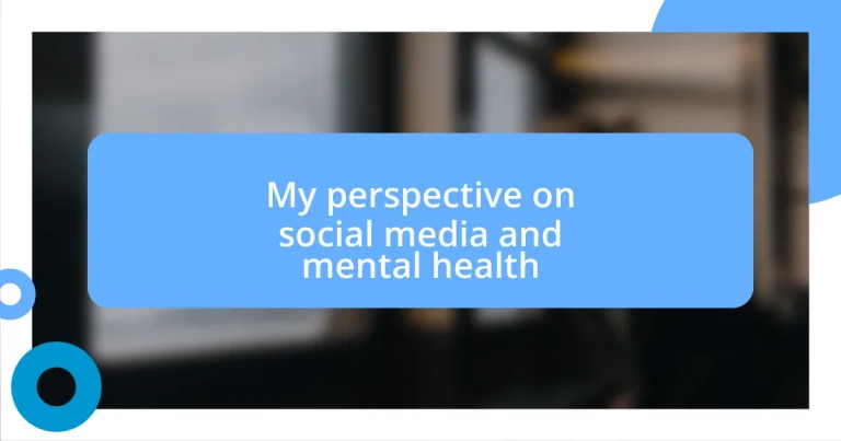 My perspective on social media and mental health