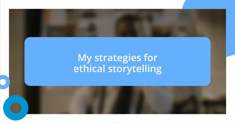 My strategies for ethical storytelling