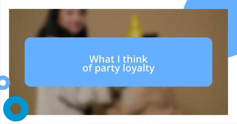 What I think of party loyalty