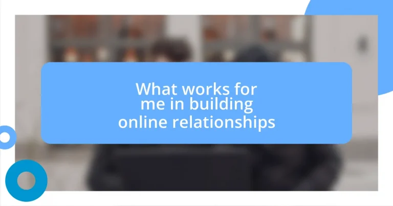 What works for me in building online relationships