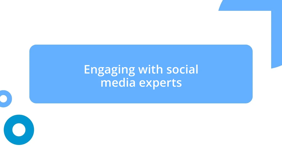 Engaging with social media experts