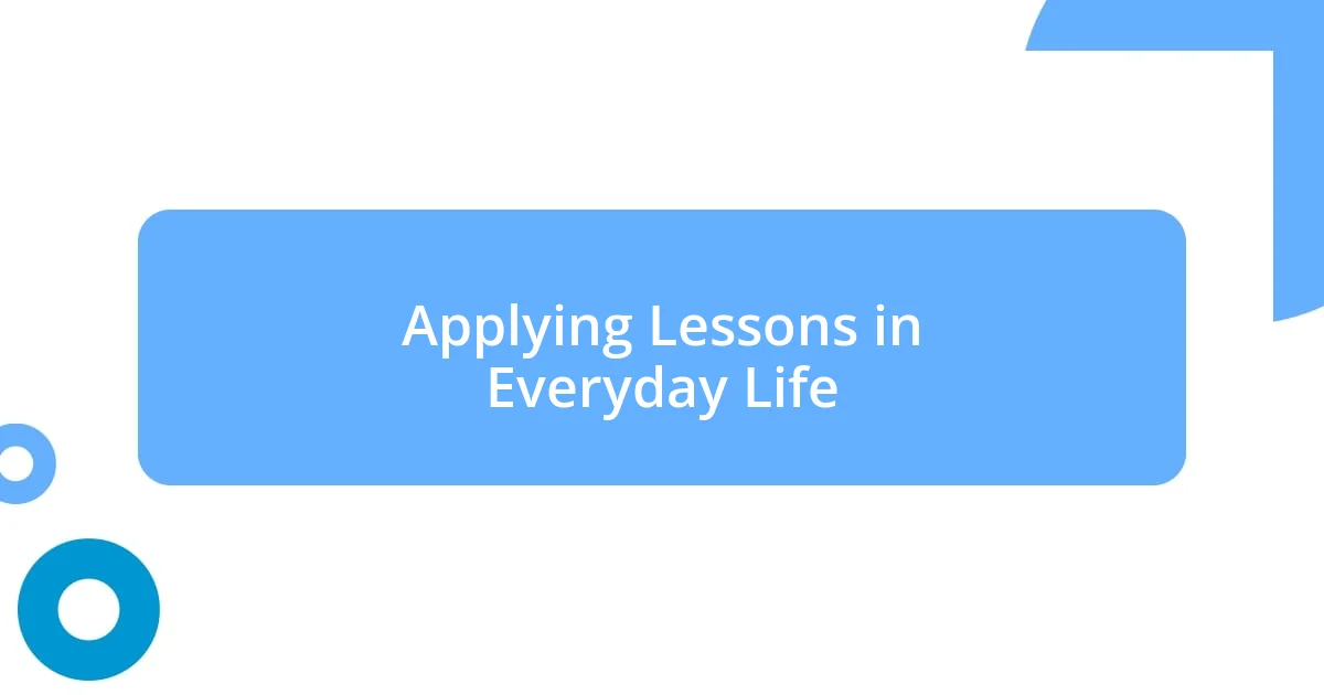 Applying Lessons in Everyday Life