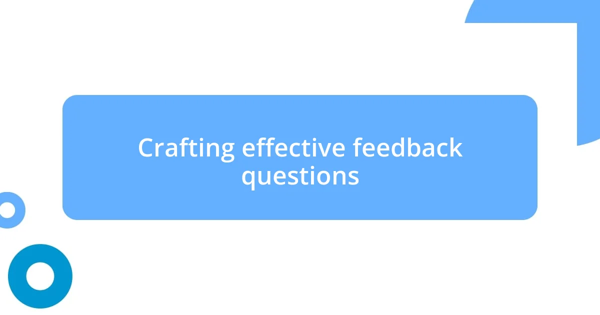 Crafting effective feedback questions